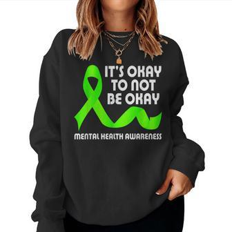 Its Okay To Not Be Okay Mental Health Awareness Man Women Women Sweatshirt | Mazezy DE