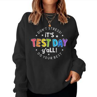 Its Test Day Y'all Don't Stress Do Your Best Testing Teacher Women Sweatshirt - Monsterry UK