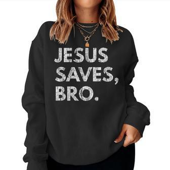 Jesus Saves Bro Vintage Christian Religious Believer Women Sweatshirt - Monsterry AU