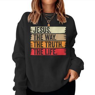 Jesus The Way Truth Life Bible Verse Christian Faith Worship Women Sweatshirt - Monsterry