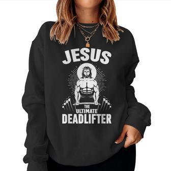 Jesus The Ultimate Deadlifter Christian Weightlifting Women Sweatshirt | Mazezy UK