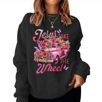 Jesus Take The A Wheel Truck God Believer Pink Flower Christ Women Sweatshirt - Thegiftio UK