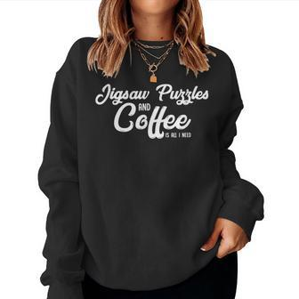 Jigsaw Puzzles And Coffee Is All I Need Women Sweatshirt - Monsterry CA