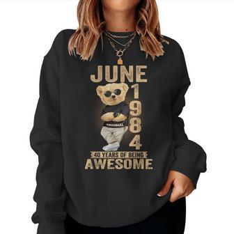 June 40Th Birthday 1984 Awesome Teddy Bear Women Sweatshirt - Seseable