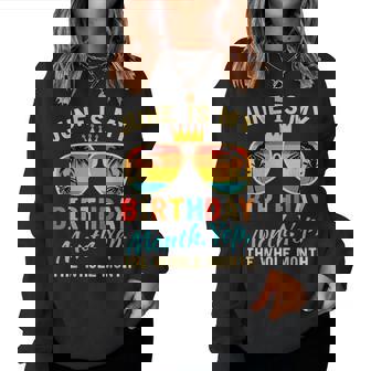June Is My Birthday Yes The Whole Month For Women Women Sweatshirt - Seseable