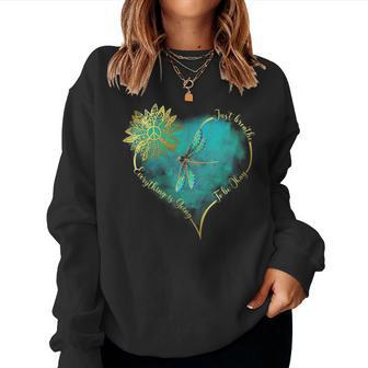 Just Breathe Everything Is Going To Be Okay Dragonfly Women Sweatshirt - Seseable