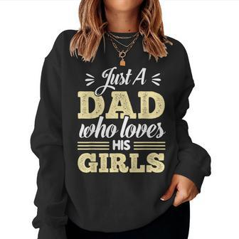Just A Dad Who Loves His Girls Father's Day Daddy Daughter Women Sweatshirt - Monsterry AU