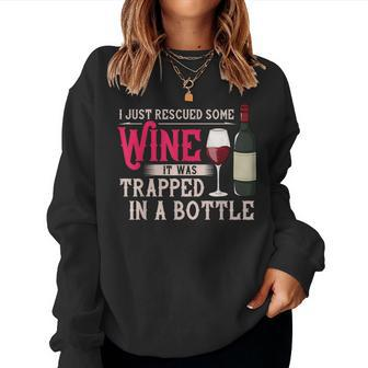 I Just Rescued Some Wine It Was Trapped In A Bottle Women Sweatshirt - Monsterry CA