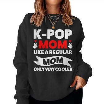 K-Pop Mom Like A Regular Mom Only Way Cooler Lgbt Gay Pride Women Sweatshirt - Monsterry DE