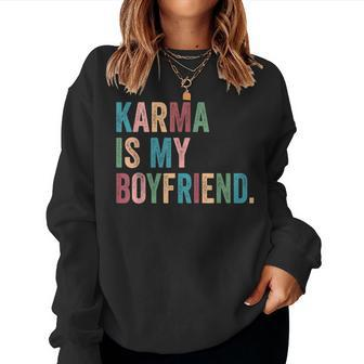 Karma Is My Boy Friend Karma Is Cat Sarcastic Music Women Sweatshirt - Seseable