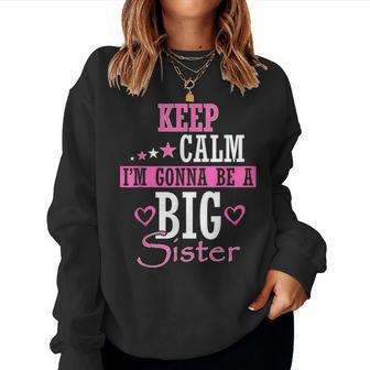 Keep Calm I'm Gonna Be A Big Sister Baby Announcement Women Sweatshirt - Thegiftio UK
