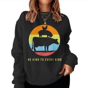 Be Kind To Every Kind Animal Rights Go Vegan Saying T Shir Women Sweatshirt - Monsterry