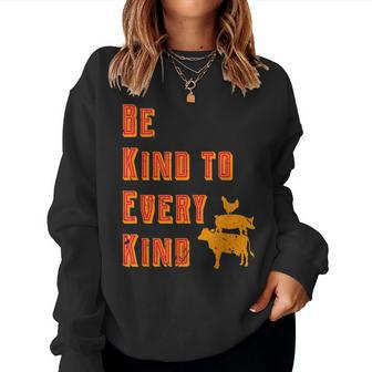 Be Kind To Every Kind Animal Rights Go Vegan Saying T Women Sweatshirt - Monsterry UK