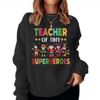 Kindergarten Prek Teacher Of Tiny Superheroes Back To School Women Sweatshirt - Monsterry UK