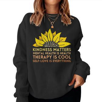 Kindness Matters Mental Health Self-Love Therapy Sunflower Women Sweatshirt - Monsterry DE