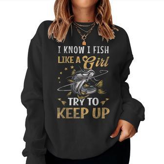 I Know I Fish Like A Girl Try To Keep Up Fishing Pink Women Sweatshirt - Monsterry UK