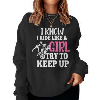 I Know I Ride Like A Girl Try To Keep Up Motorcycle Women Sweatshirt - Monsterry