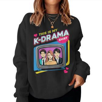 Korean Drama For This Is My K Drama Watching Women Sweatshirt | Mazezy
