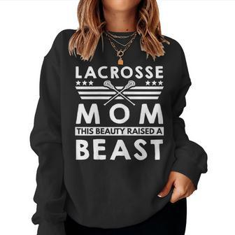 Lacrosse Mom Graphic This Beauty Raised A Beast Women Sweatshirt - Monsterry UK