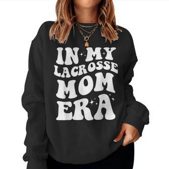 In My Lacrosse Mom Era Lacrosse Mom Women Sweatshirt - Thegiftio UK