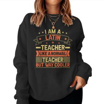 Latin Teacher School Professor Cool Latin Teacher Women Sweatshirt - Monsterry