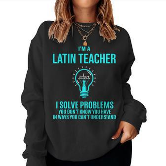 Latin Teacher I Solve Problems Women Sweatshirt - Monsterry UK