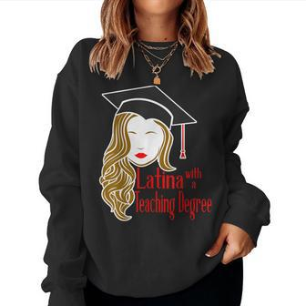Latina Teaching Degree Graduation New Teacher Edd Grad Women Sweatshirt - Monsterry CA