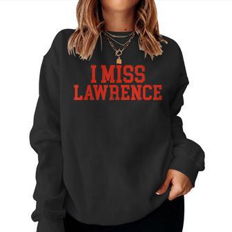 Lawrence Kansas I Miss Lawrence Women Sweatshirt - Monsterry CA