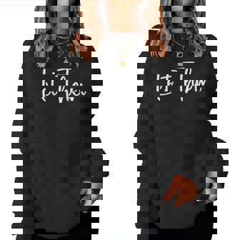 Let Them Inspirational Saying For Women Women Sweatshirt | Mazezy