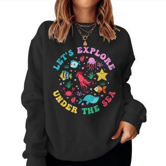 Let's Explore Under The Sea Teacher Student Back To School Women Sweatshirt - Monsterry DE