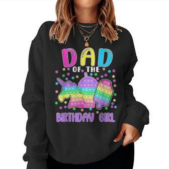 Let's Popit Dad Of The Birthday Girl Popit Women Sweatshirt - Monsterry