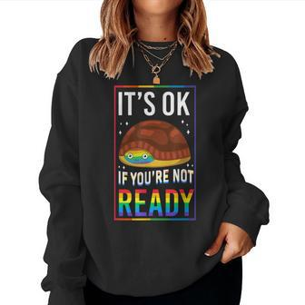 Lgbt Pride Rainbow It's Ok If You're Not Ready Yet Turtle Women Sweatshirt - Monsterry