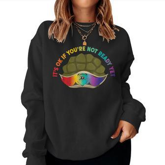 Lgbt Pride Rainbow It's Ok If You're Not Ready Yet Women Sweatshirt - Monsterry