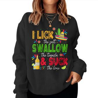 I Lick The Salt Swallow The Tequila Cinco De Mayo Fiesta Women Sweatshirt | Mazezy UK