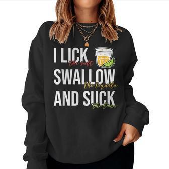 I Lick Salt Swallow Tequila Suck Lime Cinco De Mayo Drinking Women Sweatshirt - Monsterry
