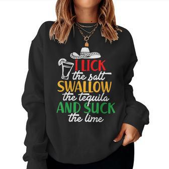 I Lick The Salt Swallow The Tequila And Suck The Lime Women Sweatshirt | Mazezy