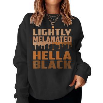 Lightly Melanated Hella Black Drippin Melanin Women Sweatshirt - Monsterry AU