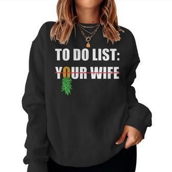To Do List Your Wife Swinger Upside Down Pineapple Men Women Sweatshirt - Monsterry