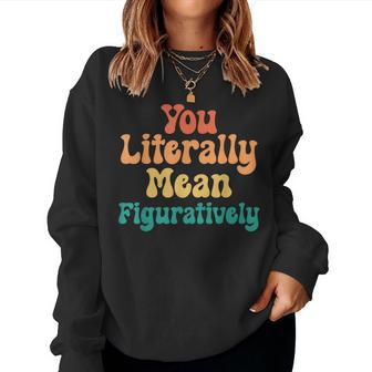 You Literally Mean Figuratively English Teacher Grammar Women Sweatshirt - Thegiftio UK
