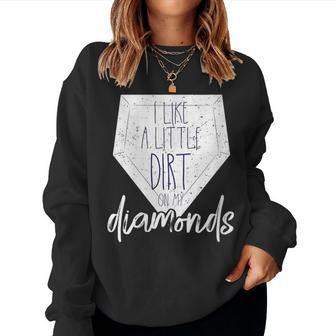 I Like A Little Dirt On My Diamonds Baseball Women Sweatshirt - Monsterry