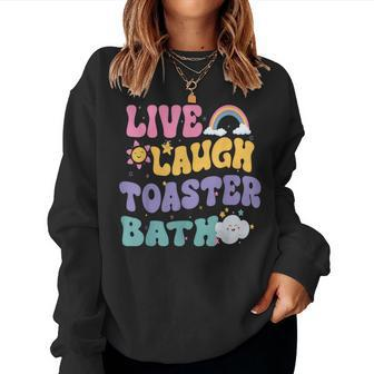 Live Laugh Toaster Bath Groovy Vintage Saying Joke Women Sweatshirt - Monsterry UK