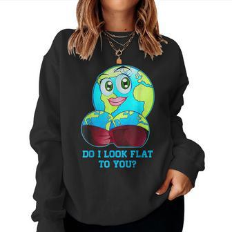 Do I Look Flat To You Earth Day Mother Day Women Sweatshirt - Monsterry