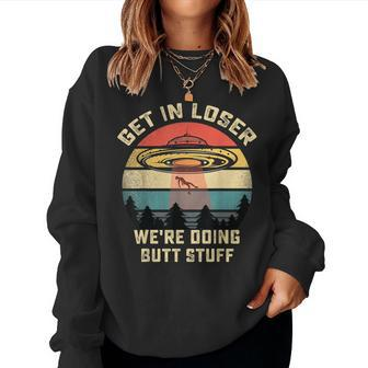 Get In Loser We're Doing Butt Stuff Alien Vintage Womens Women Sweatshirt - Monsterry