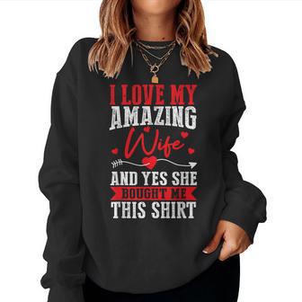 I Love My Amazing Wife Yes She Bought Me This Women Sweatshirt - Thegiftio UK