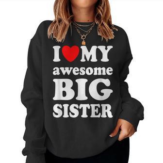 I Love My Awesome Big Sister Women Sweatshirt - Monsterry UK