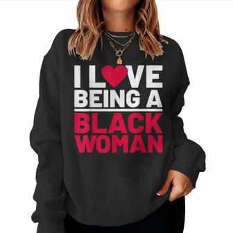 I Love Being A Black Woman Black Woman History Month Women Sweatshirt - Thegiftio UK
