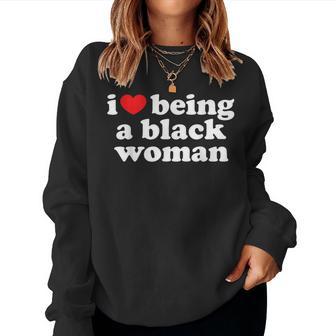 I Love Being Black Woman I Heart Being Black Woman Women Sweatshirt - Monsterry