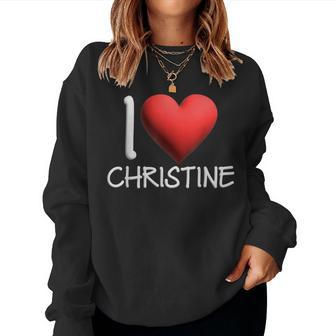 I Love Christine Name Personalized Girl Woman Friend Heart Women Sweatshirt - Monsterry