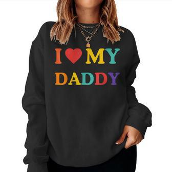 I Love My Daddy Father's Day Cool Boys Girls Great Dad Ever Women Sweatshirt - Monsterry