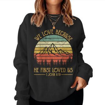 We Love Because He First Loved Us Christian Women Sweatshirt - Monsterry